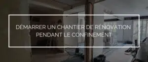 Chantier de rénovation pendant le confinement